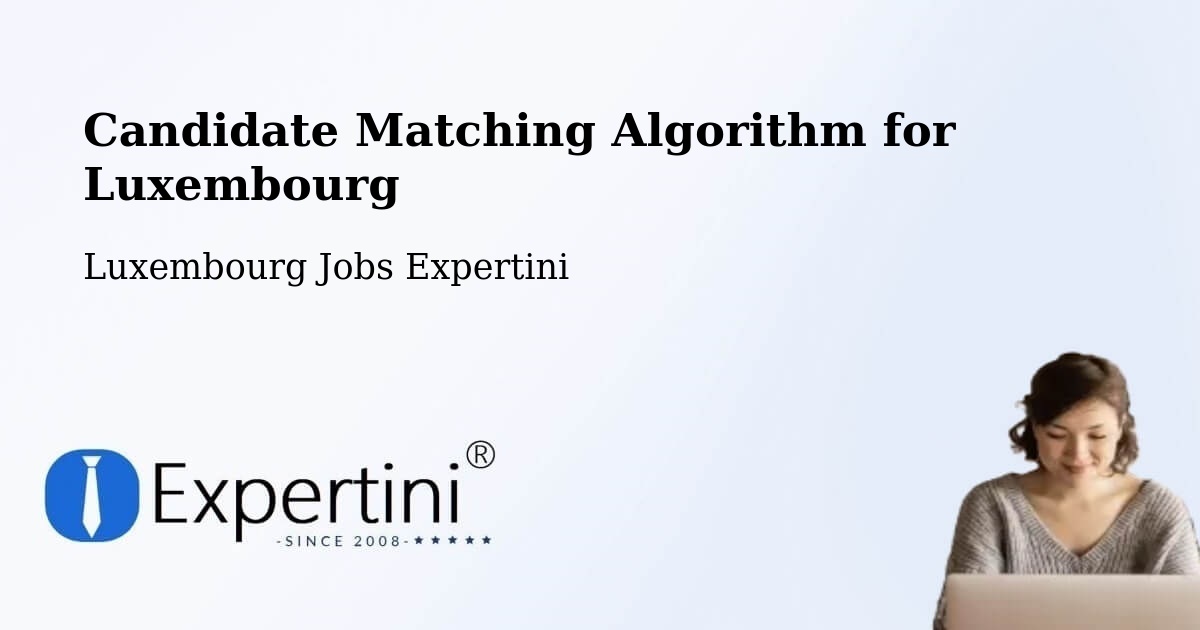 Candidate Matching Algorithm Overview – Luxembourg - Luxembourg Jobs Expertini