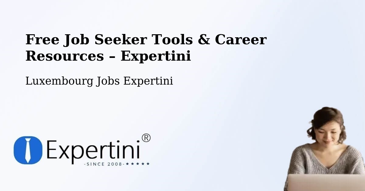 Free Job Seeker Tools & Career Resources – Luxembourg - Luxembourg Jobs Expertini