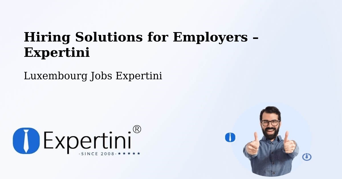 Hiring Solutions for Employers in Luxembourg - Luxembourg Jobs Expertini