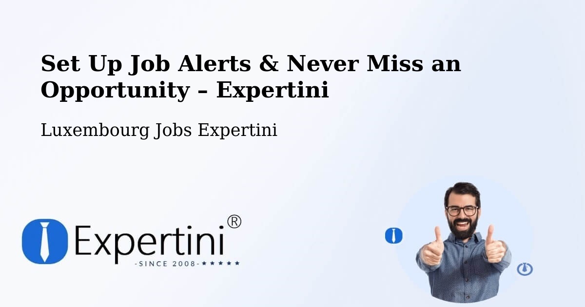 Job Alerts Guide – Get Notified About New Jobs in Luxembourg - Luxembourg Jobs Expertini