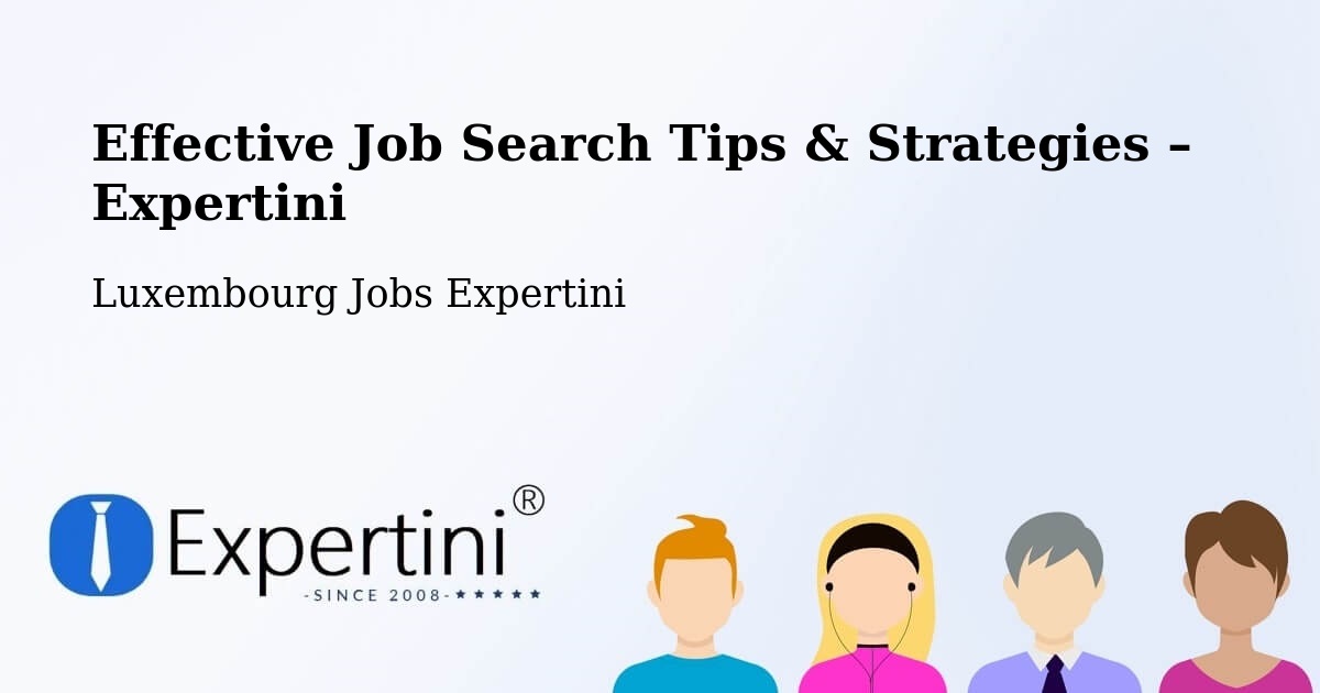 Job Search Tips & Strategies for Job Seekers – Luxembourg - Luxembourg Jobs Expertini