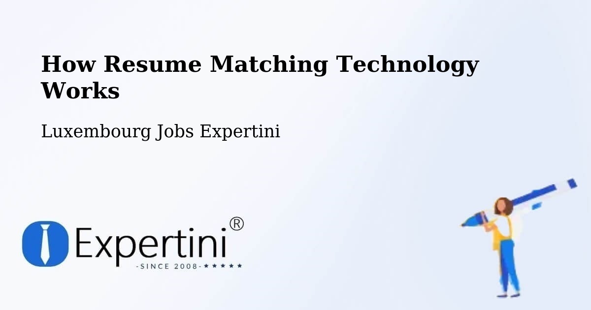 How Resume Matching Technology Works - Luxembourg Jobs Expertini