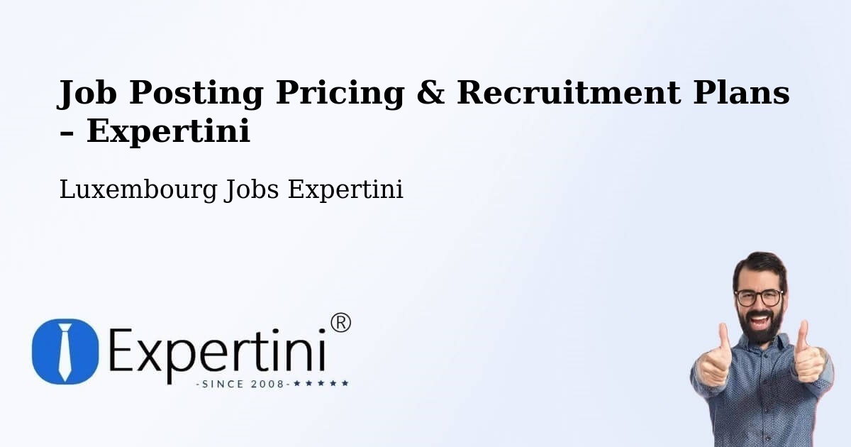 Job Posting Pricing & Recruitment Plans – Luxembourg - Luxembourg Jobs Expertini