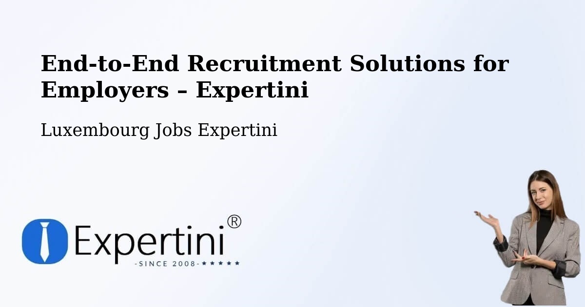 Recruitment Solutions for Employers – Luxembourg - Luxembourg Jobs Expertini