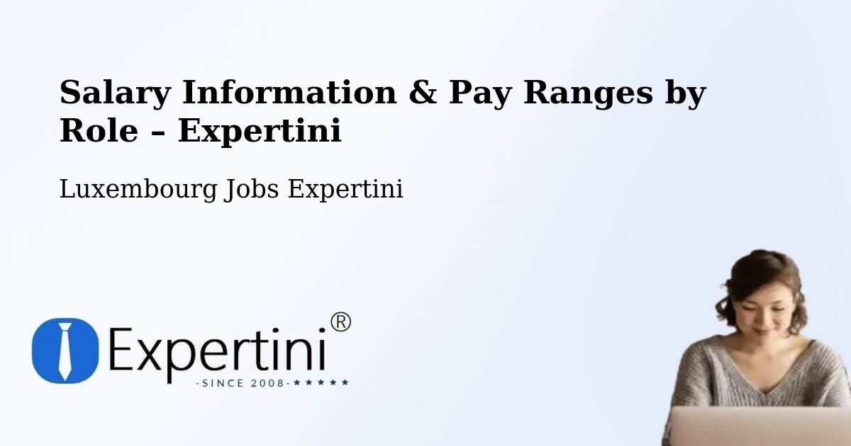 Salary Information & Pay Ranges – Luxembourg - Luxembourg Jobs Expertini