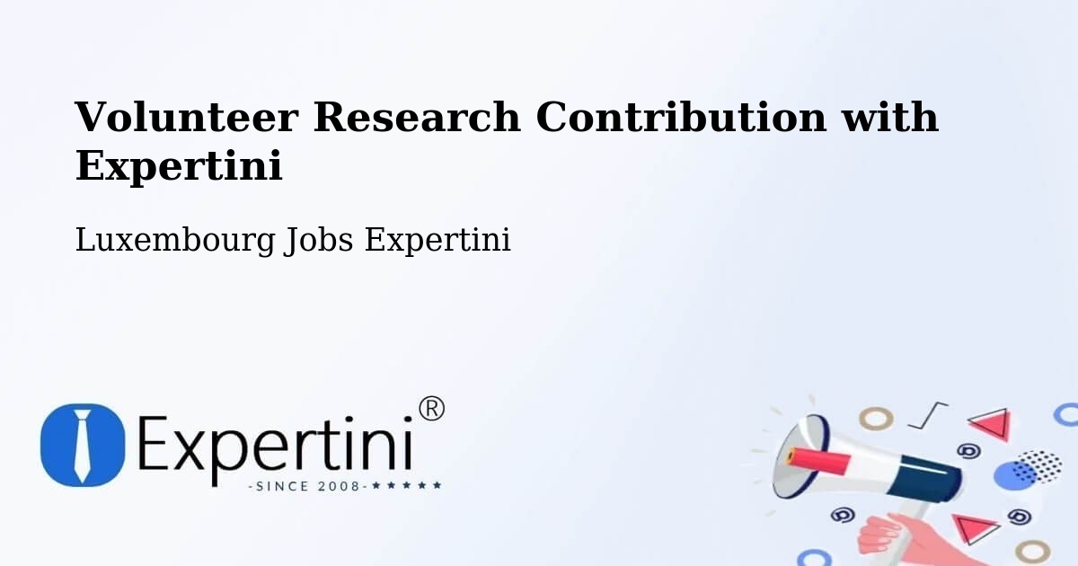 Volunteer Research Contribution Program – Luxembourg - Luxembourg Jobs Expertini