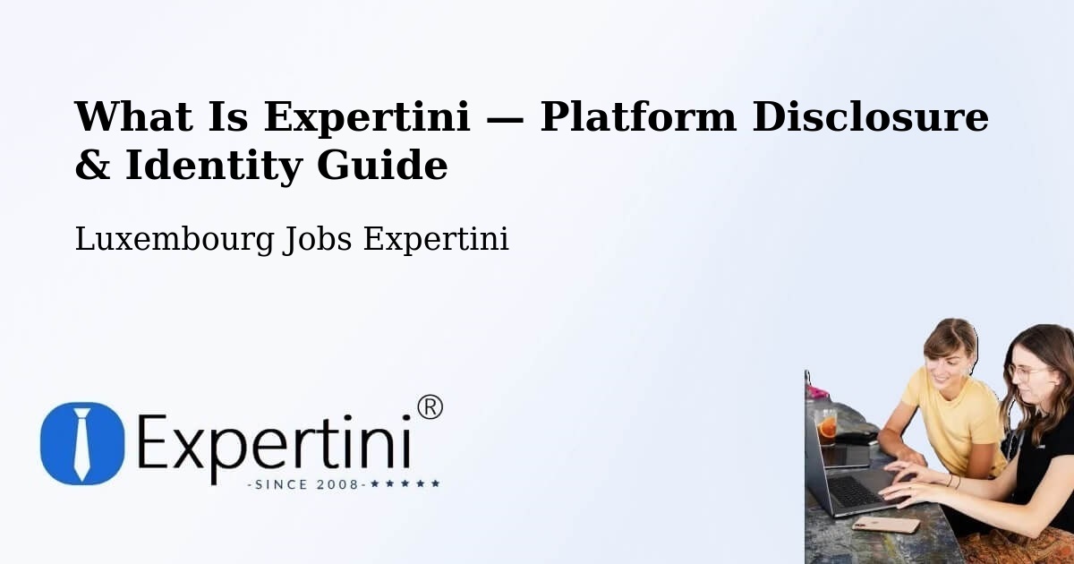 What Is Expertini — Platform Disclosure & Identity Guide – Luxembourg